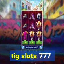 tig slots 777